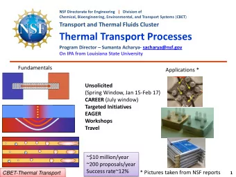 Thermal Transport Processes  Program Director  Sumanta Acharya- sacharya@nsf.gov  On IPA from