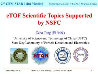 eTOF Scientific Topics Supported  by NSFC Zebo Tang (  )  University of Science and