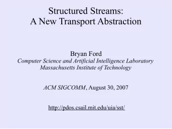 Structured Streams:  A New Transport Abstraction  Bryan Ford  Computer Science and Artificial