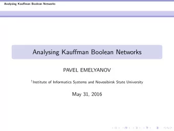 Analysing Kauffman Boolean Networks  PAVEL EMELYANOV  Institute of Informatics Systems and