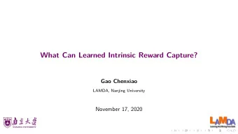 What Can Learned Intrinsic Reward Capture?  Gao Chenxiao  LAMDA, Nanjing University  .  .  .  .  .