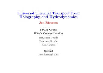 Universal Thermal Transport from  Holography and Hydrodynamics  Joe Bhaseen  TSCM Group  Kings