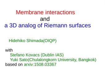 Membrane interactions  and  a 3D analog of Riemann surfaces  Hidehiko Shimada(OIQP)  with  Stefano
