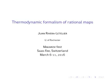 Thermodynamic formalism of rational maps  Juan Rivera-Letelier  U. of Rochester Makarov fest