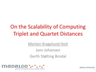 On the Scalability of Computing  Triplet and Quartet Distances  Morten Kragelund Holt  Jens
