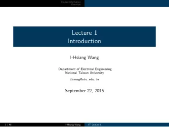 Lecture 1  Introduction  I-Hsiang Wang  Department of Electrical Engineering  National Taiwan