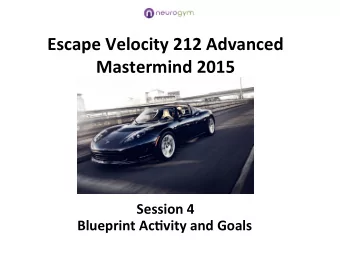 Escape  Velocity  212  Advanced   Mastermind  2015   Session  4    Blueprint