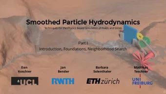 Smoothed Particle Hydrodynamics  Smoothed Particle Hydrodynamics  Techniques for the Physics Based