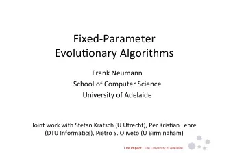 Fixed-Parameter    Evolu2onary  Algorithms    Frank  Neumann    School  of