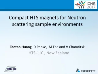 scattering sample environments Taotao Huang , D Pooke,  M Fee and V Chamritski  HTS-110 , New