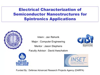 Electrical Characterization of  Semiconductor Nanostructures for  Spintronics Applications  Intern