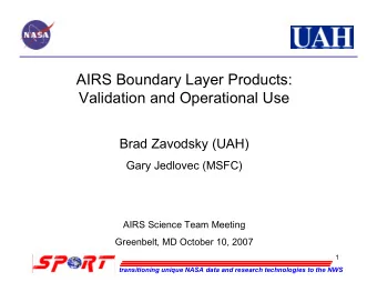 AIRS Boundary Layer Products:  Validation and Operational Use  Brad Zavodsky (UAH)  Gary Jedlovec