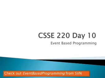 Event Based Programming Check out EventBasedProgramming from SVN  Exam 2 is less than 2 weeks away!