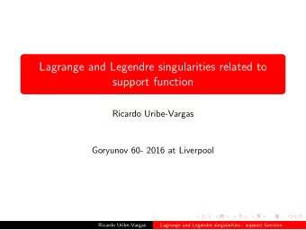 Lagrange and Legendre singularities related to  support function  Ricardo Uribe-Vargas  Goryunov