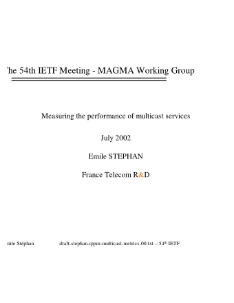 The 54th IETF Meeting - MAGMA Working Group  Measuring the performance of multicast services  July