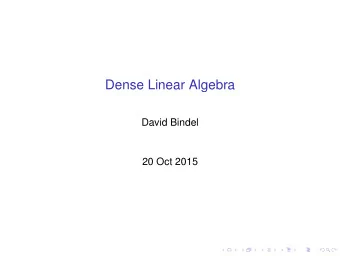 Dense Linear Algebra  David Bindel  20 Oct 2015  Logistics  Totient issues fixed? May still be