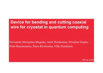 Device for bending and cutting coaxial  wire for cryostat in quantum computing  Fernando Marquina