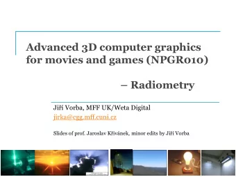 Advanced 3D computer graphics  for movies and games (NPGR010)  Radiometry Ji  Vorba, MFF UK/