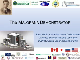 The M AJORANA D EMONSTRATOR Ryan Martin, for the M AJORANA Collaboration  Lawrence Berkeley