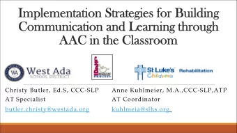 Implementation Strategies for Building  Communication and Learning through  AAC in the Classroom
