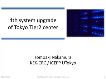 4th system upgrade  of Tokyo Tier2 center  Tomoaki Nakamura  KEK-CRC / ICEPP UTokyo  2016/03/18