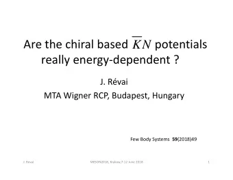 KN really energy  dependent ? J. Rvai MTA Wigner RCP, Budapest, Hungary Few Body Systems 59
