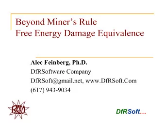 Beyond Miners Rule  Free Energy Damage Equivalence  Alec Feinberg, Ph.D.  DfRSoftware Company