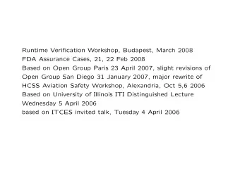 Runtime Verification Workshop, Budapest, March 2008  FDA Assurance Cases, 21, 22 Feb 2008  Based on