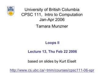 University of British Columbia  CPSC 111,  Intro to Computation  Jan-Apr 2006  Tamara Munzner