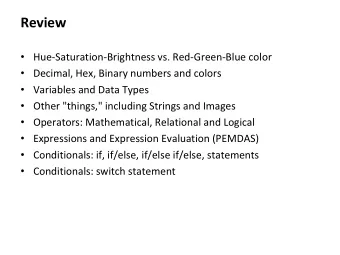 Review  Hue-Saturation-Brightness vs. Red-Green-Blue color  Decimal, Hex, Binary numbers and