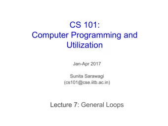 CS 101:  Computer Programming and  Utilization  About These Slides    Based on Chapter 7 of the
