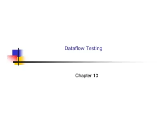 Dataflow Testing  Chapter 10  Dataflow Testing  Testing All-Nodes and All-Edges in a control