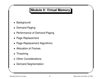 Module 9: Virtual Memory  Background  Demand Paging  Performance of Demand Paging  Page