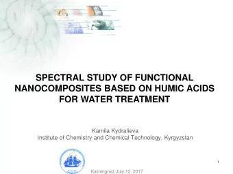 SPECTRAL STUDY OF FUNCTIONAL  NANOCOMPOSITES BASED ON HUMIC ACIDS  FOR WATER TREATMENT  Kamila