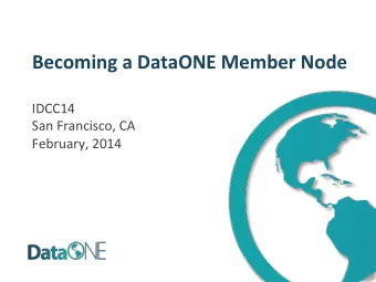 Becoming  a  DataONE  Member  Node    IDCC14    San  Francisco,  CA