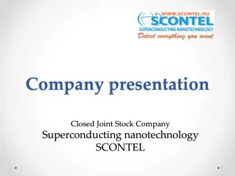 Company presentation  Closed Joint Stock Company  Superconducting nanotechnology  SCONTEL  1  About