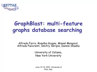 GraphBlast: multi-feature  graphs database searching  Alfredo Ferro, Rosalba Giugno, Misael