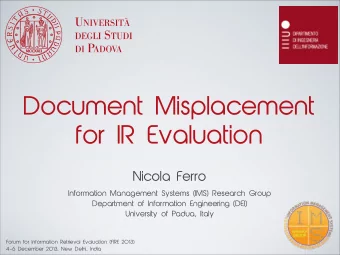 Document Misplacement  for IR Evaluation  Nicola Ferro  Information Management Systems (IMS)