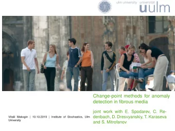 Change-point methods for anomaly  detection in fibrous media  joint work with E. Spodarev, C. Re-