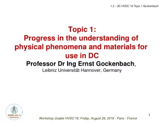 Topic 1:  Progress in the understanding of  physical phenomena and materials for  use in DC