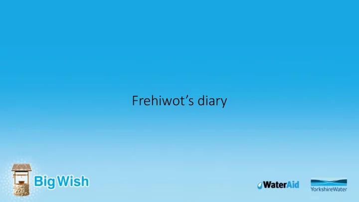 frehiwot s diary wateraid behailu shiferaw play the video