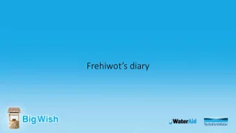 Frehiwots diary  WaterAid/ Behailu Shiferaw  Play the  video  Can you answer these questions