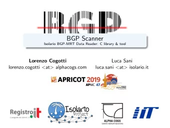 BGP Scanner  Isolario BGP-MRT Data Reader: C library &amp; tool  Lorenzo Cogotti  Luca Sani