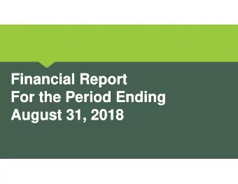 Financial Report  Financial Report  For the Period Ending  For the Period Ending  August 31, 2018