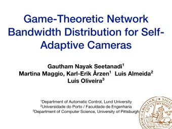 Game-Theoretic Network  Bandwidth Distribution for Self-  Adaptive Cameras Gautham Nayak Seetanadi