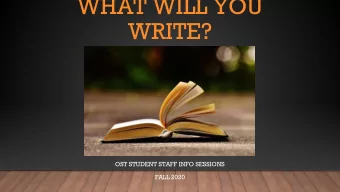 WHAT WILL YOU  WRITE?  OST STUDENT STAFF INFO SESSIONS  FALL 2020  OVERVIEW  Office of Student