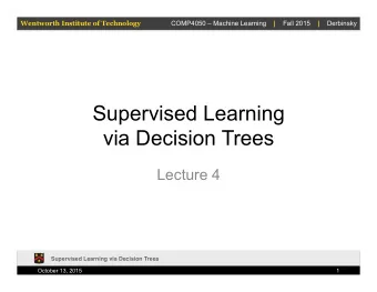 Supervised Learning  via Decision Trees  Lecture 4  Supervised Learning via Decision Trees  October