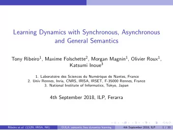 Learning Dynamics with Synchronous, Asynchronous  and General Semantics Tony Ribeiro 1 , Maxime