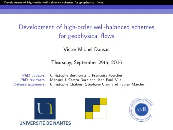 Development of high-order well-balanced schemes  for geophysical flows  Victor Michel-Dansac