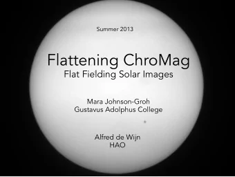 Flattening ChroMag  Flat Fielding Solar Images  Mara Johnson-Groh  Gustavus Adolphus College